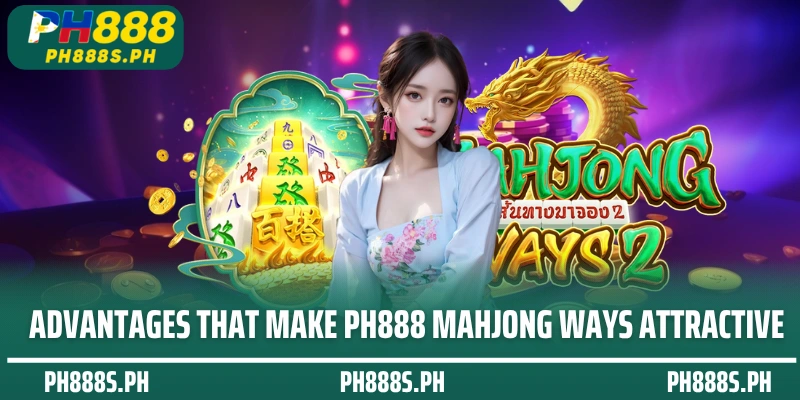 Advantages that make PH888 Mahjong Ways attractive