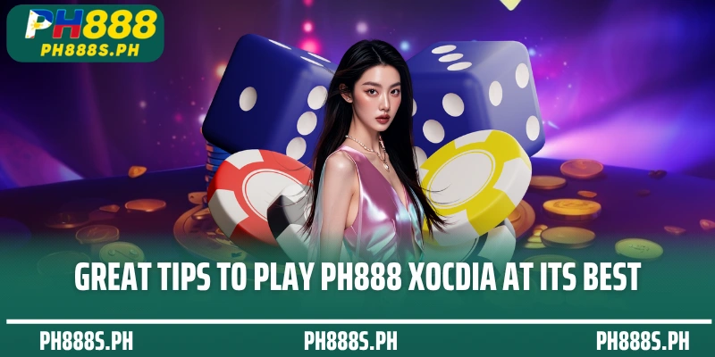 Great tips to play PH888 XocDia at its best