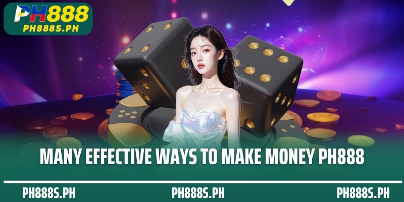 Many effective ways to make money PH888