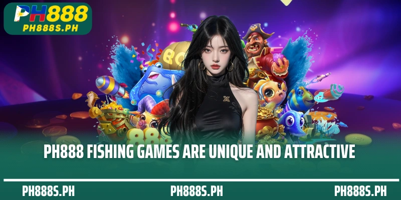 PH888 Fishing games are unique and attractive