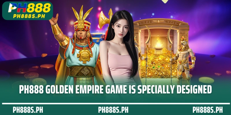 PH888 Golden Empire game is specially designed