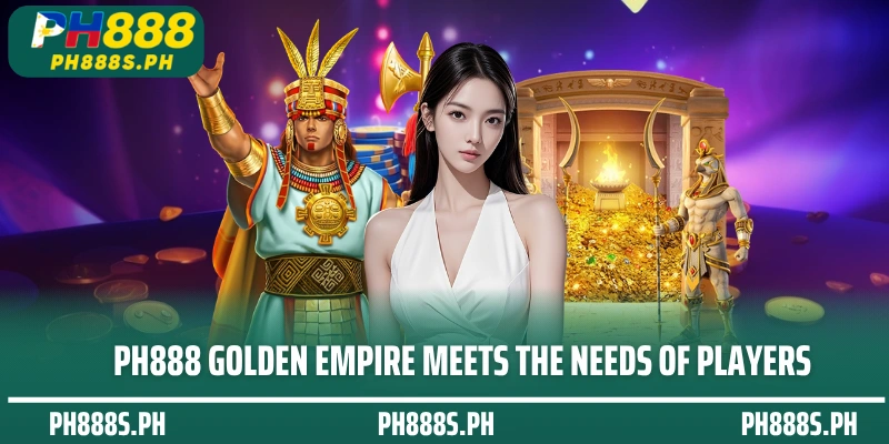 PH888 Golden Empire meets the needs of players