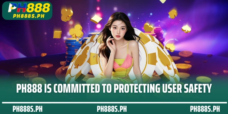PH888 is committed to protecting user safety