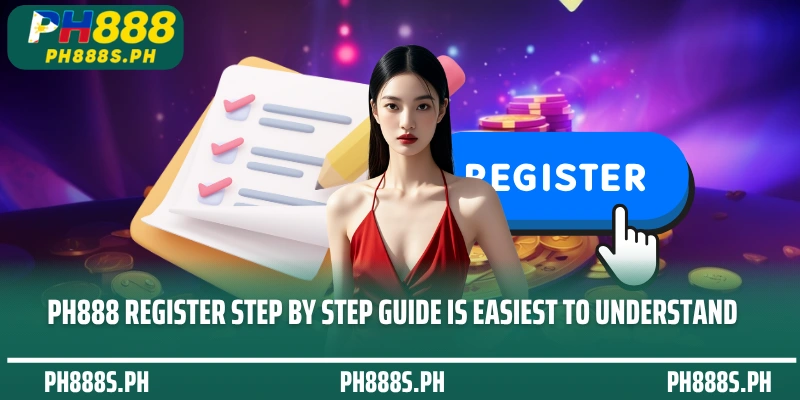 PH888 Register step by step guide is easiest to understand