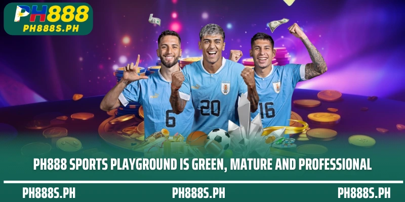 PH888 Sports playground is green, mature and professional