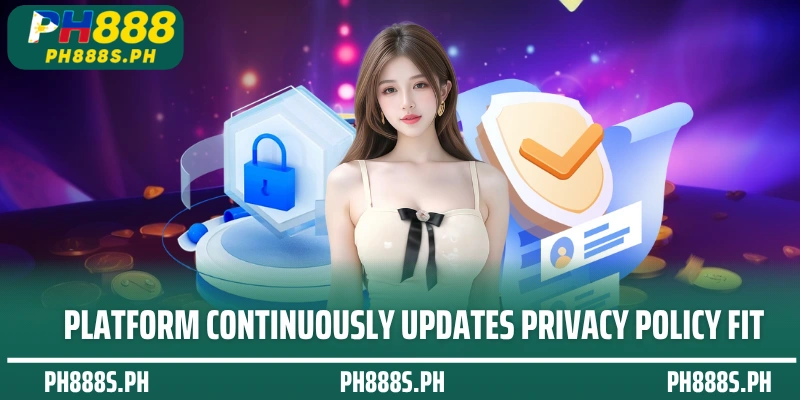 Platform continuously updates Privacy Policy Fit