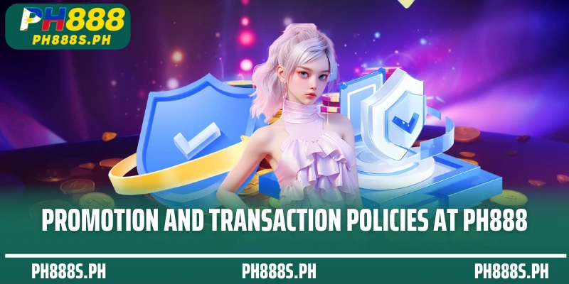 Promotion and transaction policies at PH888