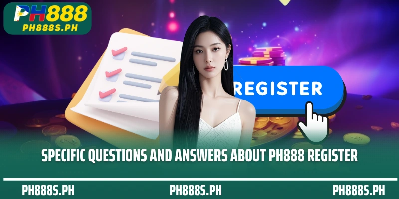 Specific questions and answers about PH888 Register