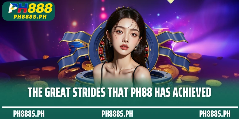 The great strides that PH88 has achieved