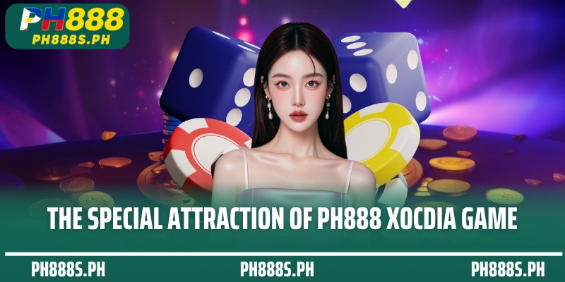 The special attraction of PH888 XocDia game