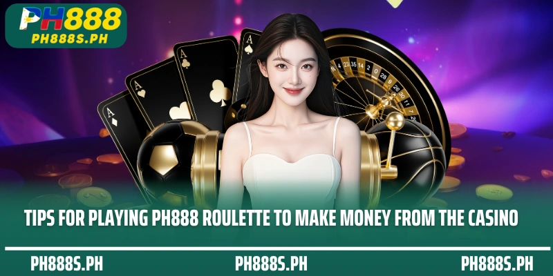 Tips for playing PH888 Roulette to make money from the casino