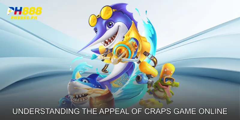 Understanding the Appeal of Craps Game Online