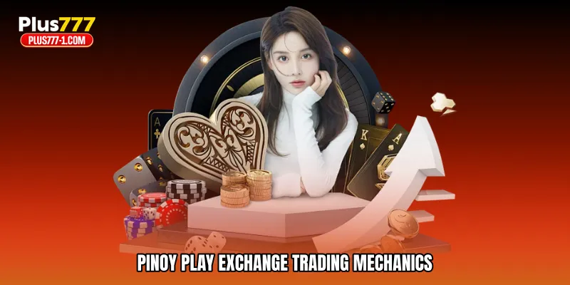 Pinoy play exchange trading mechanics