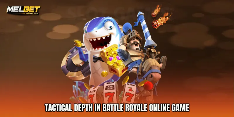 Tactical Depth in Battle Royale Online Game