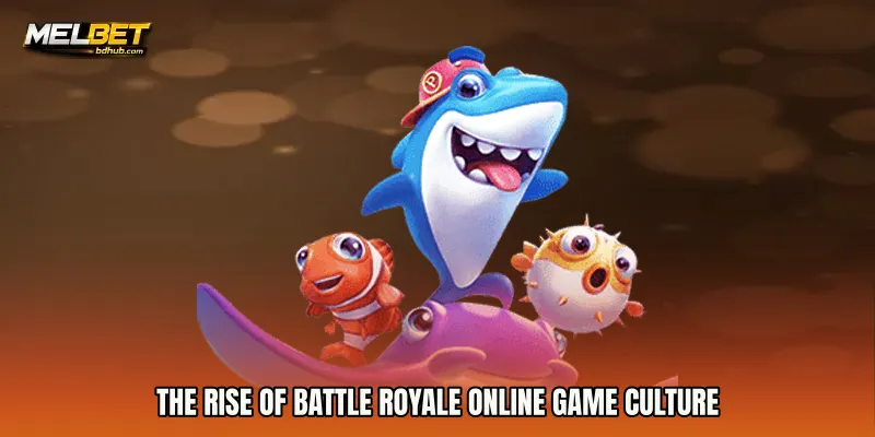 The Rise of Battle Royale Online Game Culture