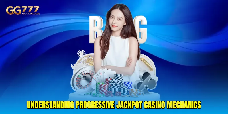 Understanding Progressive Jackpot Casino Mechanics