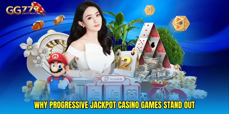 Why Progressive Jackpot Casino Games Stand Out