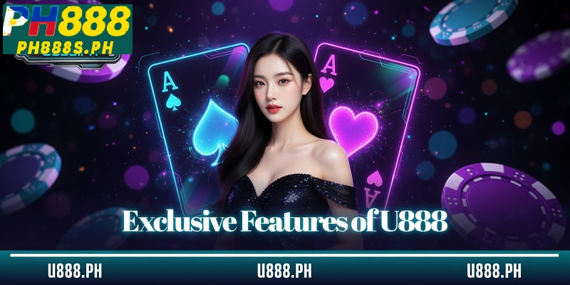Exclusive Features of U888